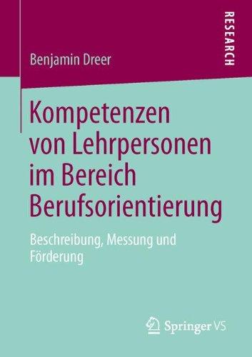 Kompetenzen von Lehrpersonen im Bereich Berufsorientierung: Beschreibung, Messung und Förderung