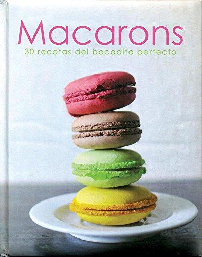 MACARONS. 30 RECETAS DEL BOCADITO PERFECTO