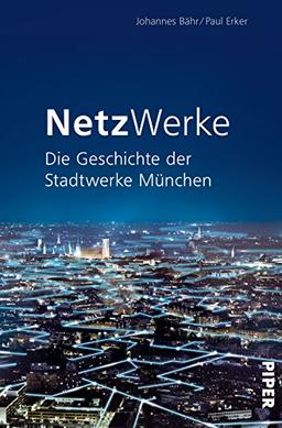 NetzWerke: Die Geschichte der Stadtwerke München