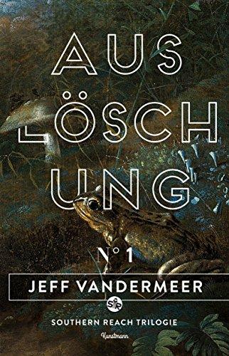 Auslöschung: Buch 1 der Southern-Reach-Trilogie