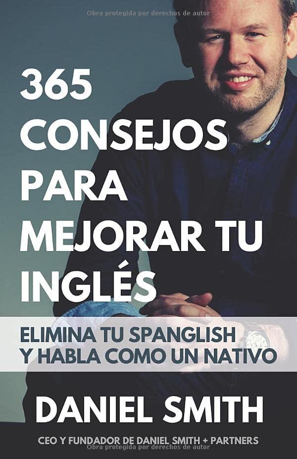 365 consejos para mejorar tu inglés: Elimina tu spanglish y habla como un nativo