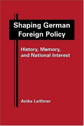 Leithner, A: Shaping German Foreign Policy