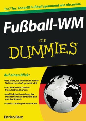 Fußball-WM für Dummies: Tor? Tor. Toor!!! Fußball spannend wie nie zuvor (Fur Dummies)