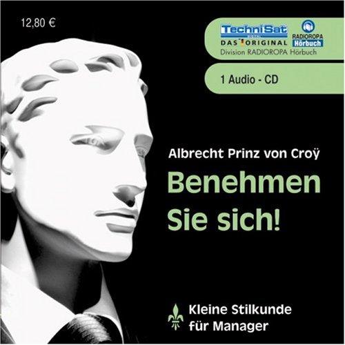 Benehmen Sie sich! 1 CD . Kleine Stilkunde für Manager