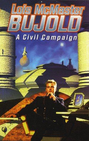 A Civil Campaign (A Miles Vorkosigan adventure)