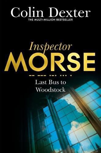 Last Bus to Woodstock (Inspector Morse Mysteries, Band 1)