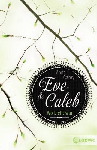 Eve & Caleb 01. Wo Licht war