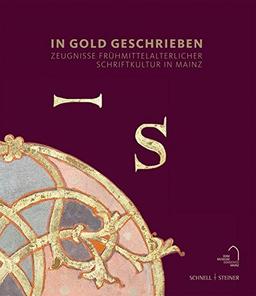 In Gold geschrieben: Zeugnisse frühmittelalterlicher Schriftkultur in Mainz