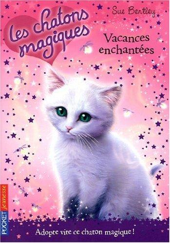 Les chatons magiques. Vol. 10. Vacances enchantées