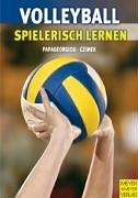 Volleyball spielerisch lernen. Vom "Fangen und Werfen" zum "Spiel 6 gegen 6"