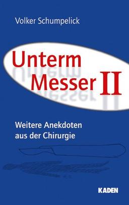 Unterm Messer II: Weitere Anekdoten aus der Chirurgie