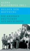 Helden der Hoffnung: Die anderen deutschen aus den Sudeten 1935 - 1989