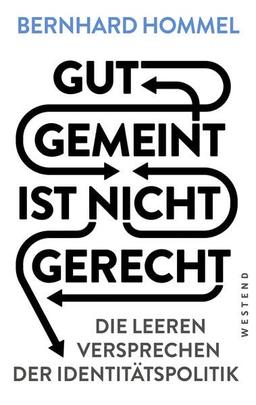 Gut gemeint ist nicht gerecht: Die leeren Versprechen der Identitätspolitik