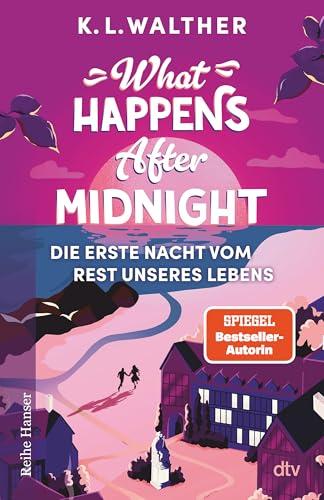 What Happens After Midnight: Die erste Nacht vom Rest unseres Lebens | Eine faszinierende Romance – knisternd wie ein Taylor-Swift-Song | Spiegel-Bestsellerautorin