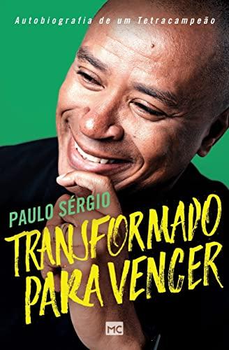 Transformado para vencer: Autobiografia de um tetracampeão