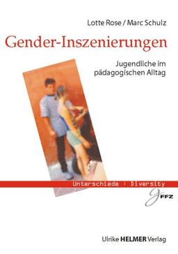 Gender-Inszenierungen: Jugendliche im pädagogischen Alltag