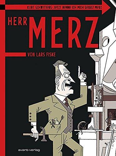 Kurt Schwitters - Jetzt nenne ich mich selbst Merz: Herr Merz