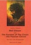 Mel Gibson und The Passion of the Christ - Die Passion Christi: Der Film - Die Hintergründe