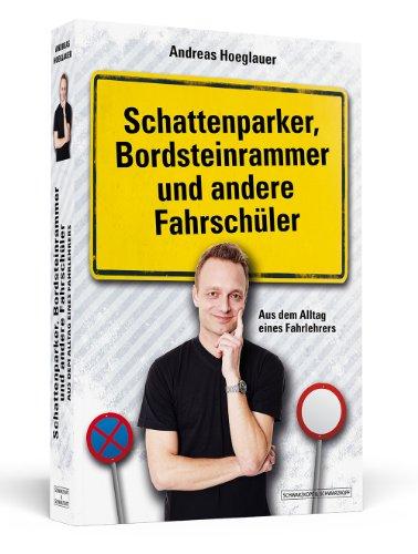 Schattenparker, Bordsteinrammer und andere Fahrschüler - Aus dem Alltag eines Fahrlehrers