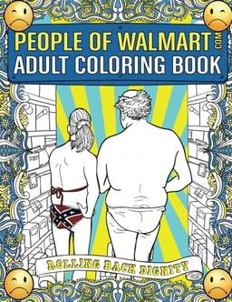 People of Walmart.com Adult Coloring Book: Rolling Back Dignity