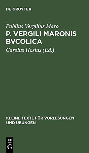 P. Vergili Maronis Bvcolica: Cvm avctoribvs et imitatoribvs in vsvm scholarvm (Kleine Texte für Vorlesungen und Übungen, 134, Band 134)