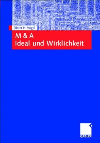 M & A - Ideal und Wirklichkeit: Eine umfassende Darstellung