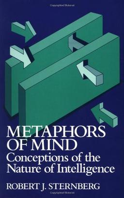 Metaphors of Mind: Conceptions of the Nature of Intelligence