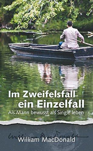 Im Zweifelsfall ein Einzelfall: Als Mann bewusst als Single leben