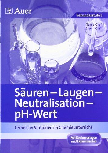 Säuren - Laugen - Neutralisation - pH-Wert: Lernen an Stationen im Chemieunterricht (7. bis 10. Klasse)