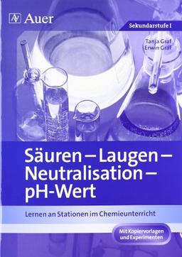 Säuren - Laugen - Neutralisation - pH-Wert: Lernen an Stationen im Chemieunterricht (7. bis 10. Klasse)