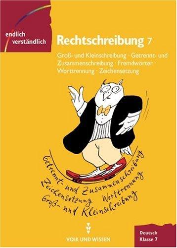 Endlich verständlich - Deutsch - Sekundarstufe I: Endlich verständlich - Deutsch, neue Rechtschreibung, Rechtschreiben, Klasse 7