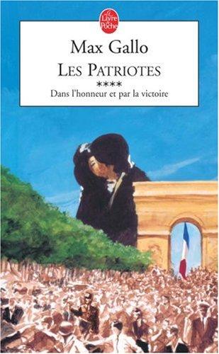 Les patriotes : suite romanesque. Vol. 4. Dans l'honneur et par la victoire