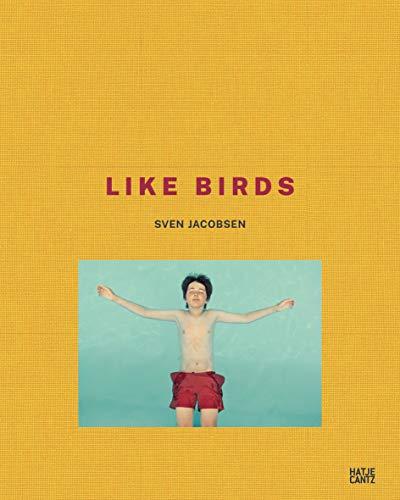 Sven Jacobsen: Like Birds (Fotografie)