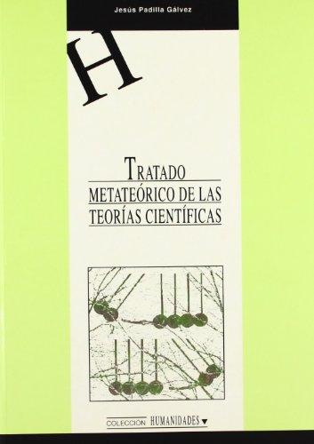 Tratado metateórico de las teorías científicas (HUMANIDADES, Band 51)