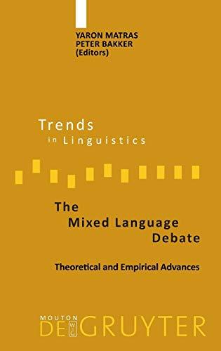 The Mixed Language Debate: Theoretical and Empirical Advances (Trends in Linguistics. Studies and Monographs [TiLSM], 145)