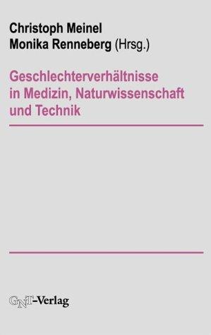 Geschlechterverhältnisse in Medizin, Naturwissenschaft und Technik