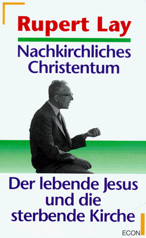 Nachkirchliches Christentum. Der lebende Jesus und die sterbende Kirche