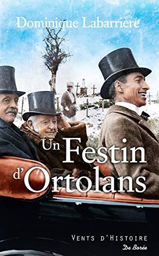 Un festin d'ortolans : roman historique