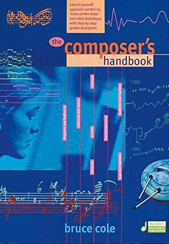 The Composer's Handbook: A do-it-yourself approach combining "trick of the trade" and other techniques with step-by-step guides to projects. Vol. 1.