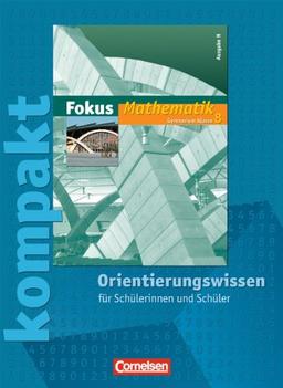 Fokus Mathematik - Gymnasium - Ausgabe N: 8. Schuljahr - Fokus kompakt - Orientierungswissen: Schülermaterial mit Lösungen