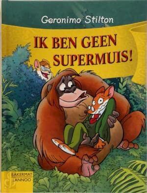 Ik ben geen supermuis! (Geronimo Stilton-reeks, 34)