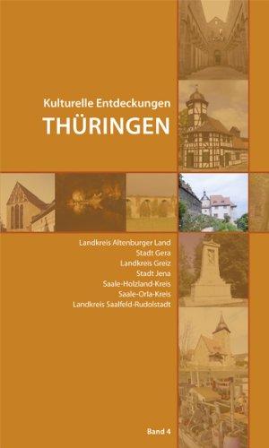 Kulturelle Entdeckungen Thüringen: Ostthüringen: Landkreis Altenburger Land · Stadt Gera · Landkreis Greiz · Stadt Jena · Saale-Holzland-Kreis · Saale-Orla-Kreis · Landkreis Saalfeld-Rudolstadt