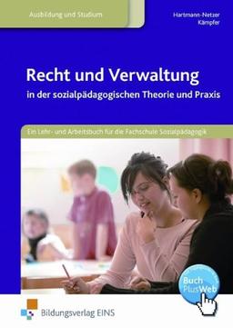 Recht und Verwaltung in der sozialpädagogischen Theorie und Praxis: Ein Lehr- und Arbeitsbuch für die Fachschule für Sozialpädagogik - Nach den Richtlinien für Nordrhein-Westfalen