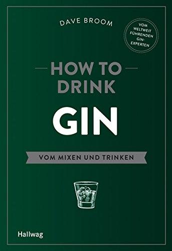 How to Drink Gin: Vom Mixen und Trinken (HALLWAG Allgemeine Einführungen)