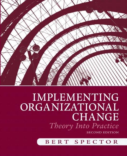 Implementing Organizational Change: Theory into Practice: Theory Into Practice: United States Edition