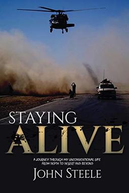 Staying Alive: A collection of true stories from depth to desert and beyond. (First Edition, Band 1)