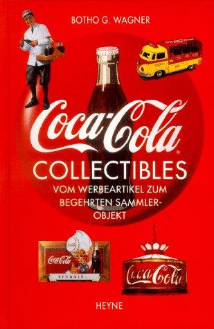 Coca- Cola Collectibles. Vom Werbeartikel zum begehrten Sammlerobjekt