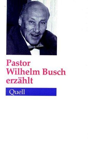 Pastor Wilhelm Busch erzählt