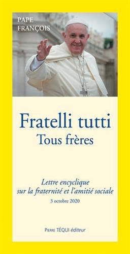 Lettre encyclique Fratelli tutti du Saint-Père François sur la fraternité et l'amitié sociale