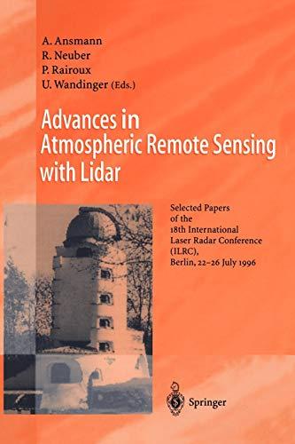 Advances in Atmospheric Remote Sensing with Lidar: Selected Papers of the 18th International Laser Radar Conference (ILRC), Berlin, 22-26 July 1996